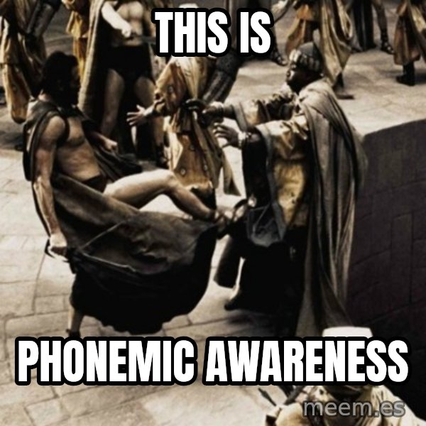 sparta kick meme: this is / phonemic awareness