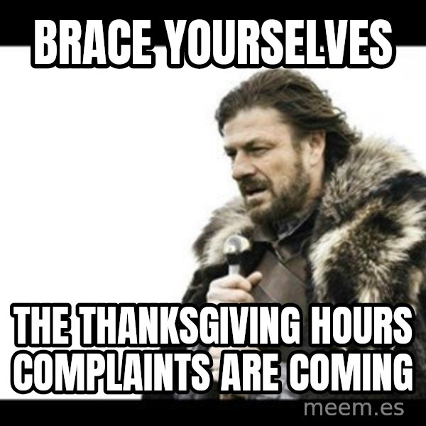 Winter is Coming meme: BRACE YOURSELVES / THE THANKSGIVING HOURS COMPLAINTS ARE COMING