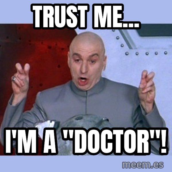 Dr Evil meme meme: trust me... / I'm a "doctor"!