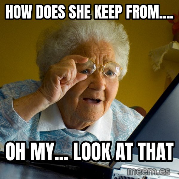 Internet Grandma Surprise meme: How does she keep from.... / Oh my... look at that