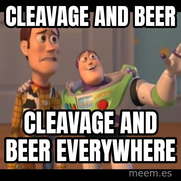 X, X Everywhere  meme: Cleavage and beer / cleavage and beer everywhere