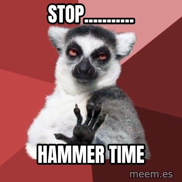 Chill Out Lemur meme: stop........... / hammer time