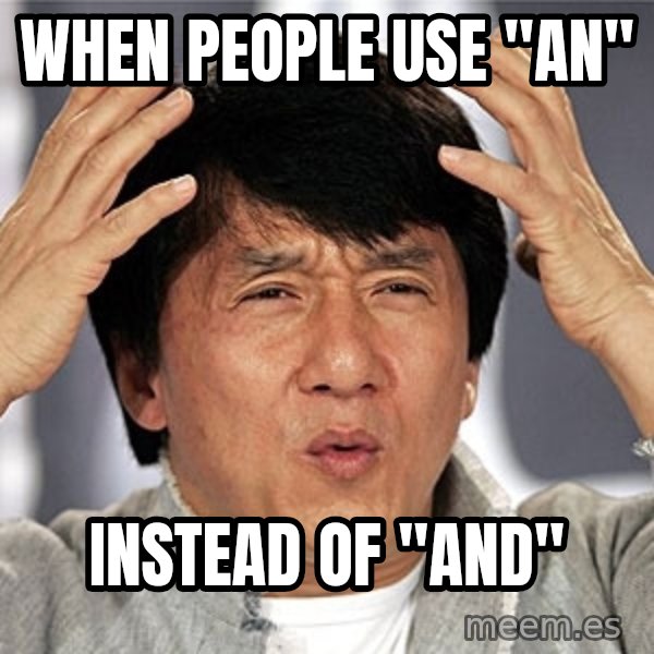 Jackie Chan meme: When people use "an" / instead of "and"