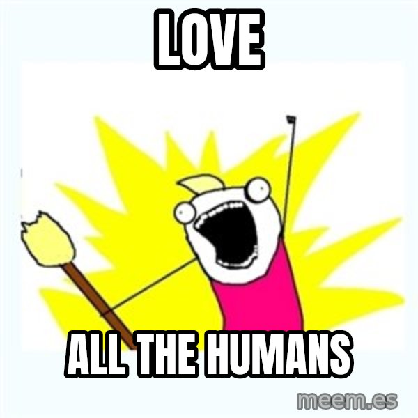 All the things meme: love / all the humans