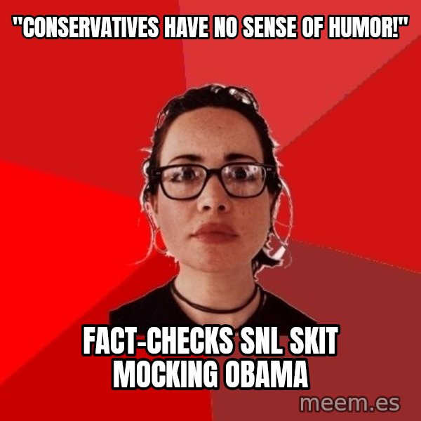 Liberal Douche Garofalo meme: "Conservatives have no sense of humor!" / fact-checks snl skit mocking obama