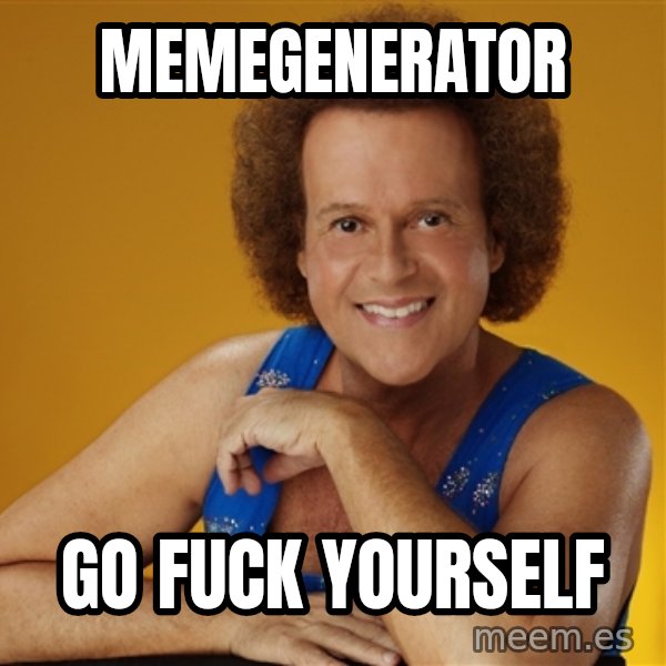 Gay Richard Simmons meme: memegenerator / go fuck yourself
