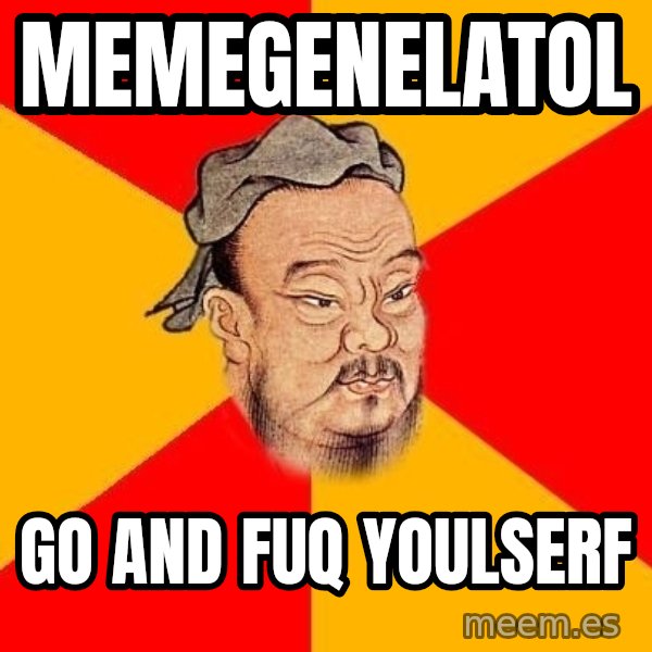 Wise Confucius meme: memegenelatol / go and fuq youlserf