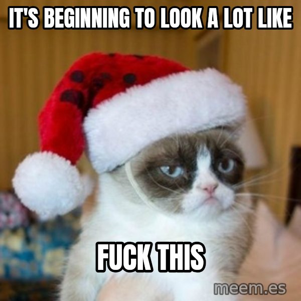 Grumpy Cat Santa Hat meme: it's beginning to look a lot like / fuck this