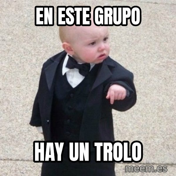 Mafia Baby meme: En este grupo / Hay un trolo