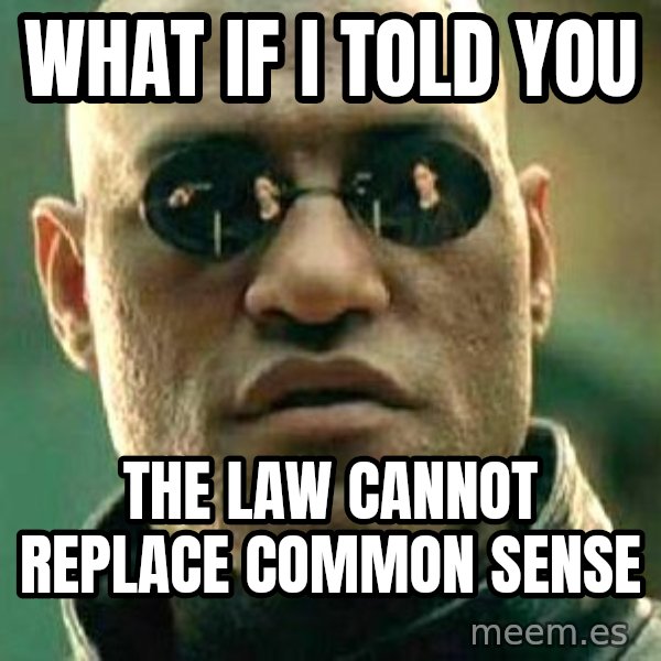 What if I told you / Matrix Morpheus meme: What if I told you / The law cannot replace common sense