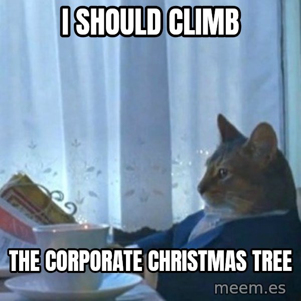 newspaper cat realization meme: I should climb / the corporate christmas tree