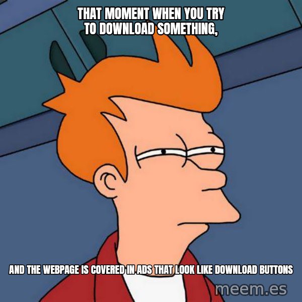 Futurama Fry meme: That moment when you try to download something, / and the webpage is covered in ads that look like download buttons