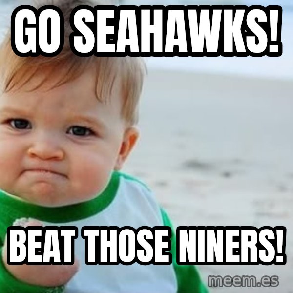 Success Kid meme: Go Seahawks! / Beat those Niners!