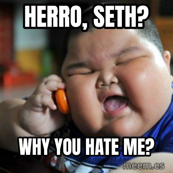 fat chinese kid meme: Herro, Seth? / Why You Hate Me?