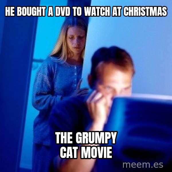 Internet Husband meme: he bought a dvd to watch at christmas / the grumpy cat movie