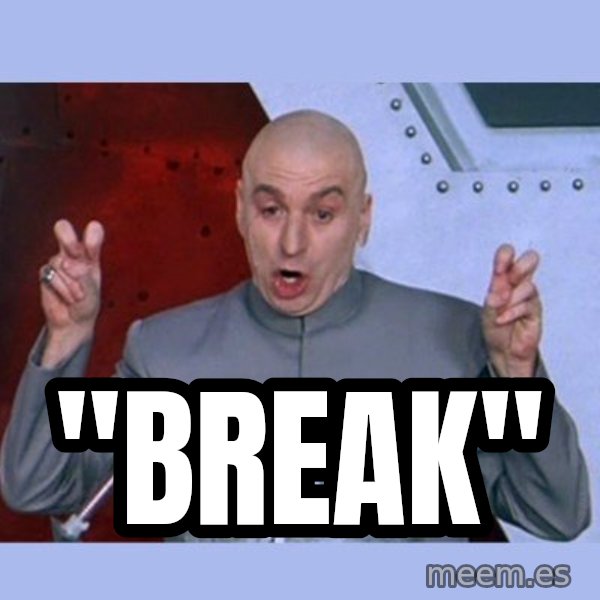 Dr Evil meme meme: "Break"