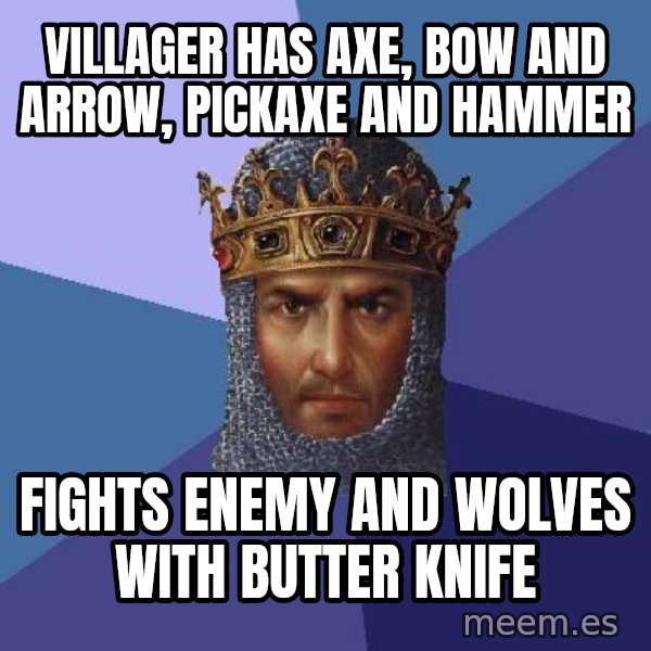 Age Of Empires meme: villager has axe, bow and arrow, pickaxe and hammer / fights enemy and wolves with butter knife