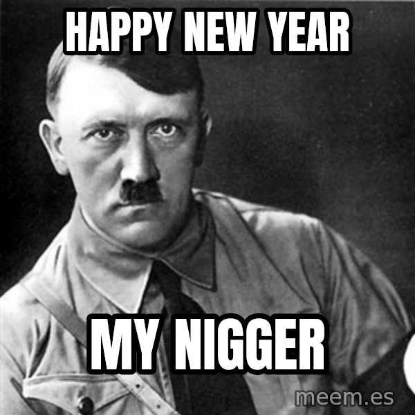 Hitler meme: Happy New Year / My Nigger