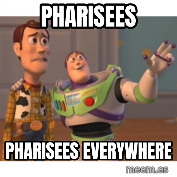 Toy story meme: Pharisees / Pharisees everywhere
