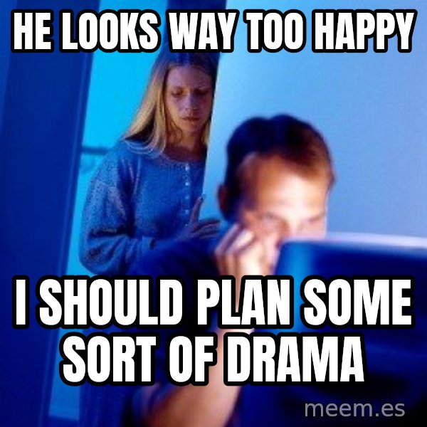 Internet Husband meme: he looks way too happy / i should plan some sort of drama