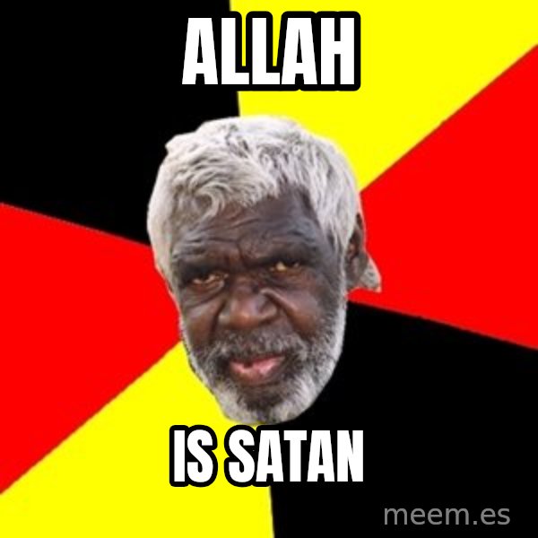 Aboriginal meme: allah / is  satan