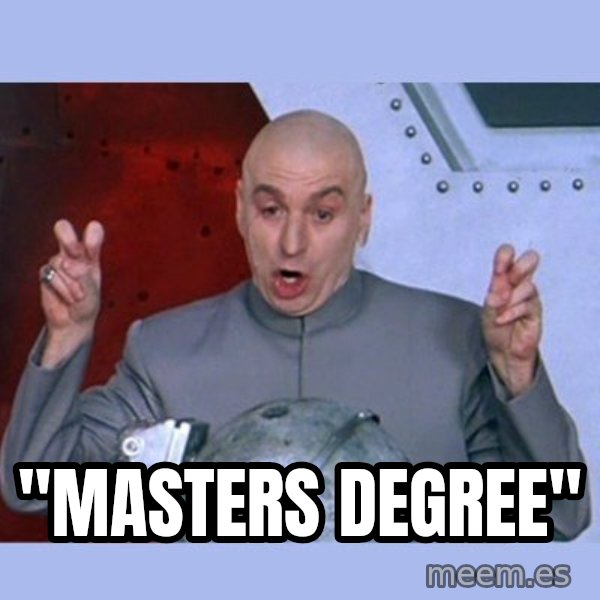 Dr Evil meme meme: "Masters Degree"