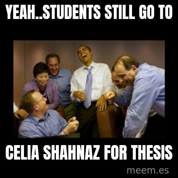 obama laughing  meme: Yeah..students still go to / Celia Shahnaz for thesis