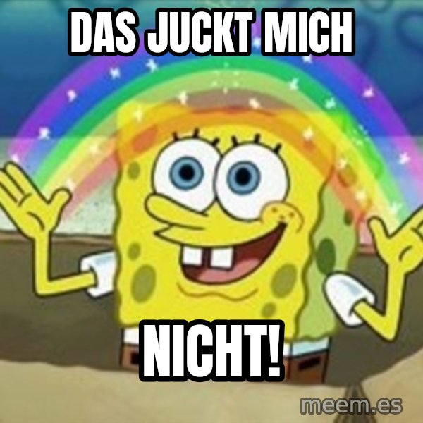 Spongebob meme: Das juckt mich / nicht!