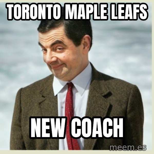 MR bean meme: Toronto Maple Leafs / New Coach
