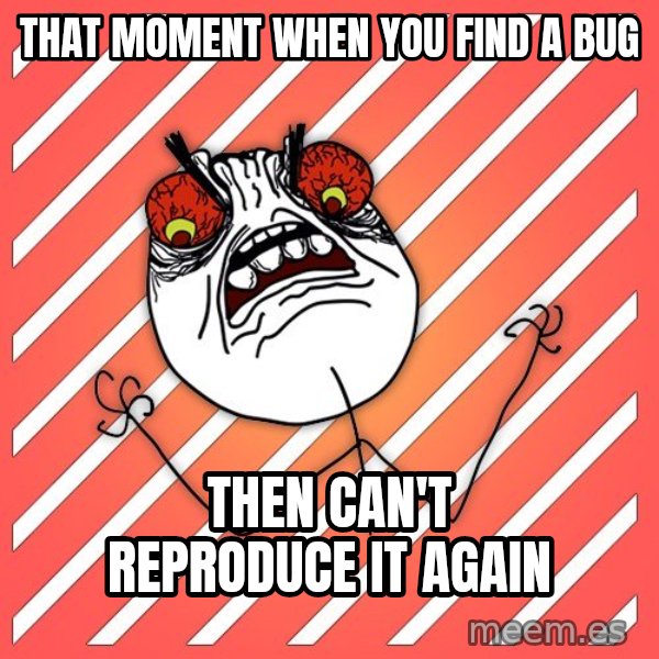 iHate meme: that moment when you find a bug / then can't reproduce it again