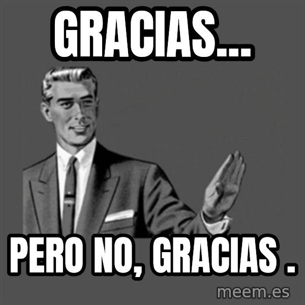 Grammar Guy meme: Gracias... / pero no, gracias .