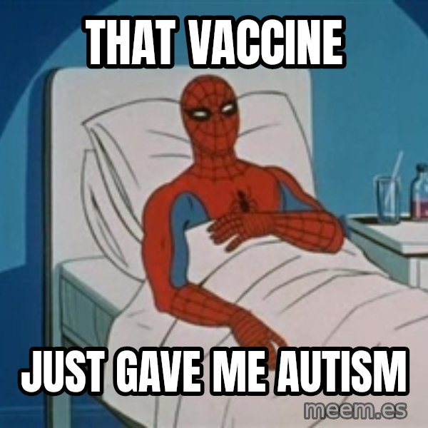 spiderman hospital meme: THAT VACCINE / JUST GAVE ME AUTISM