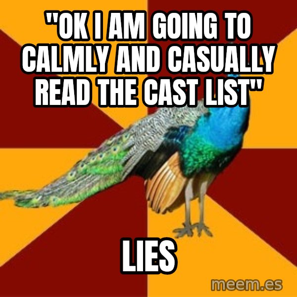 Thespian Peacock meme: "ok I am going to calmly and casually read the cast list" / lies