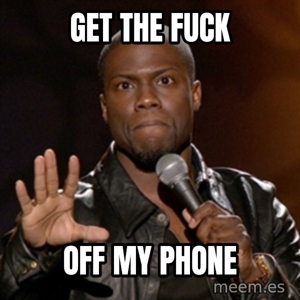 Kevin Hart meme: Get the fuck / Off my phone