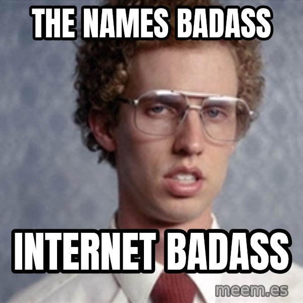 Napoleon Dynamite meme: The names badass / internet badass
