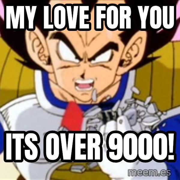Over 9000 meme: My Love for you / Its over 9000!