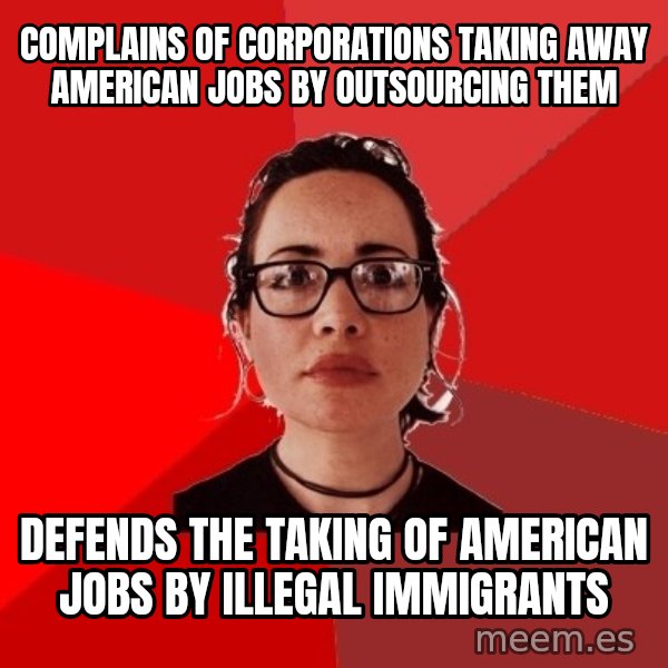 Liberal Douche Garofalo meme: Complains of corporations taking away American jobs by outsourcing them / Defends the taking of American jobs by illegal immigrants