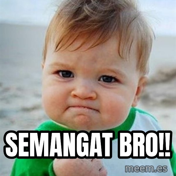 Victory Baby meme: semangat bro!!