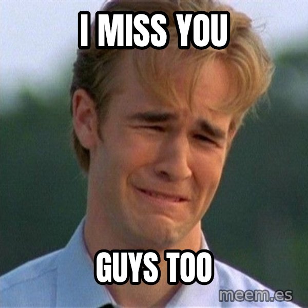 Dawson Crying meme: i miss you / guys too