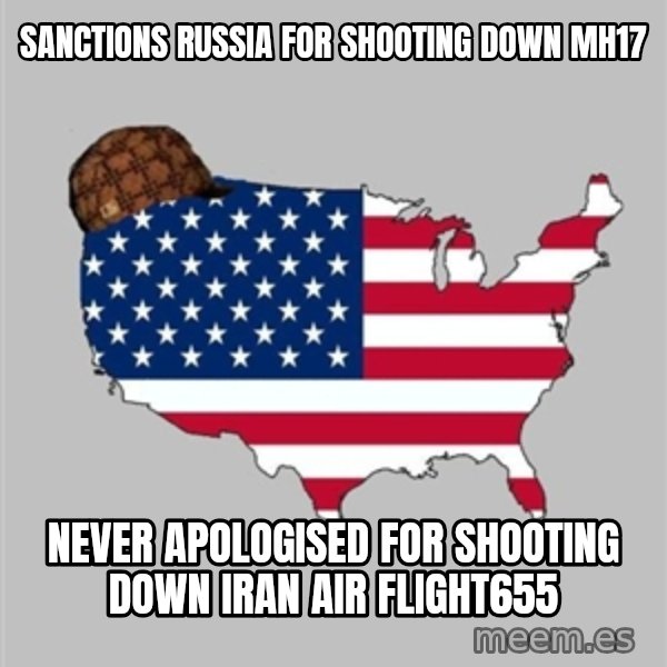 Scumbag America2 meme: Sanctions Russia for shooting down mh17 / Never apologised for shooting down Iran air flight655