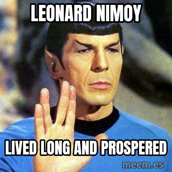 Spock meme: Leonard Nimoy / Lived long and prospered
