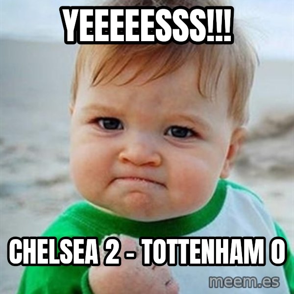 Victory Baby meme: yeeeeesss!!! / chelsea 2 - tottenham 0
