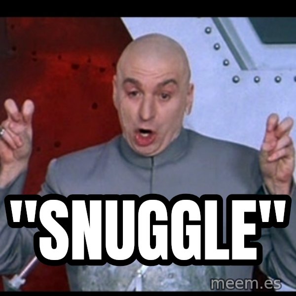 Dr. Evil Air Quotes meme: "Snuggle"