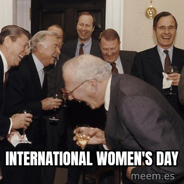 So Then I Said... meme: International Women's Day