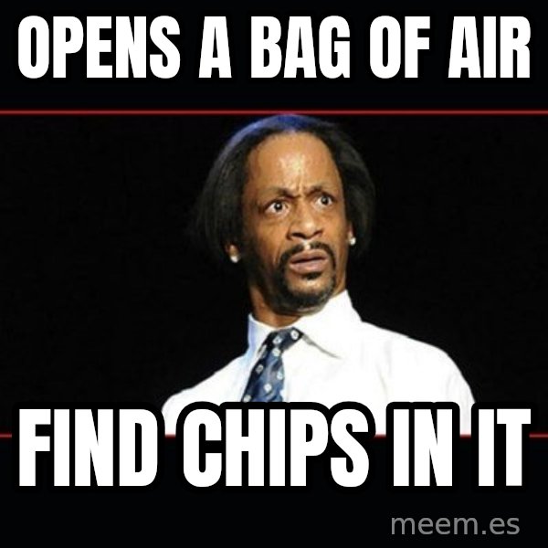 katt williams shocked meme: opens a bag of air / find chips in  it
