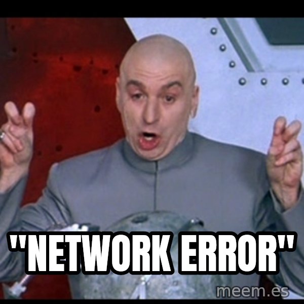 Dr. Evil Air Quotes meme: "Network error"