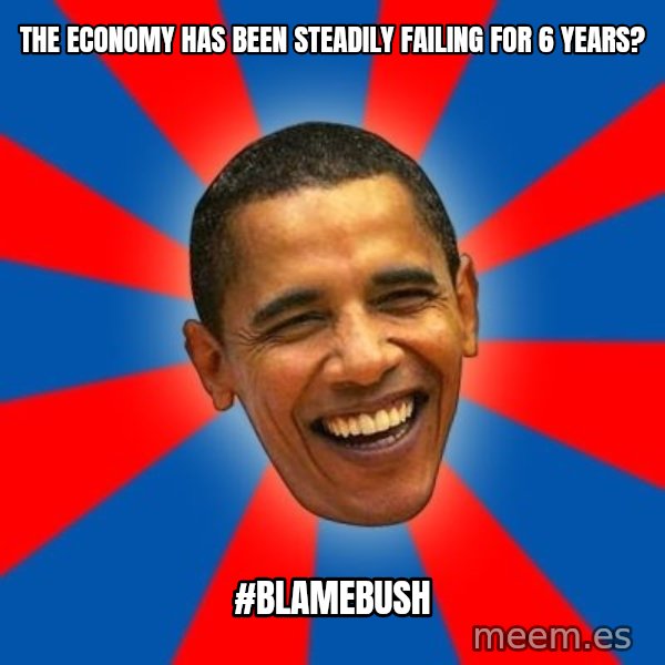 Obama meme: The economy has been steadily failing for 6 years? / #blamebush