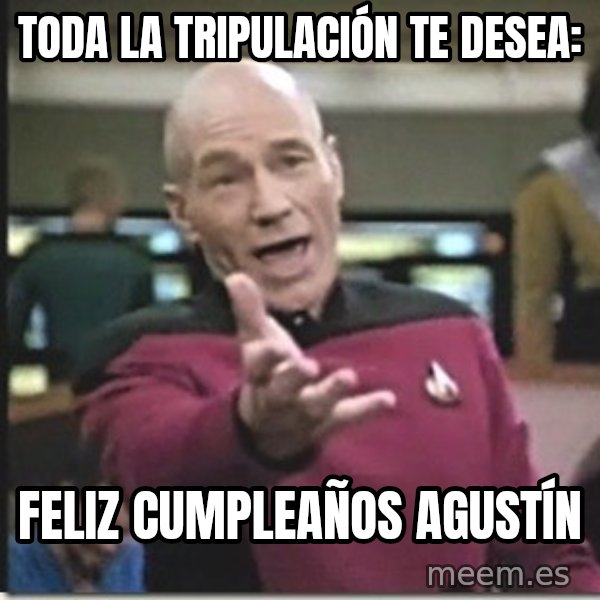 star trek wtf meme: Toda la tripulación te desea: / Feliz cumpleaños Agustín