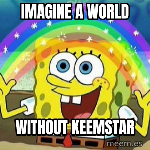 Imagination meme: Imagine a world / Without Keemstar