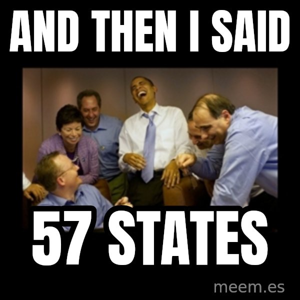 obama laughing  meme: and then i said / 57 states